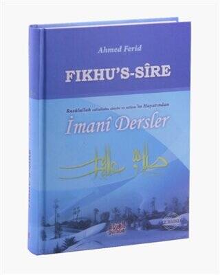 Fıkhu’s Sire - Rasulullah Sallallahu Aleyhi ve Sellem`in Hayatından İmani Dersler - 1