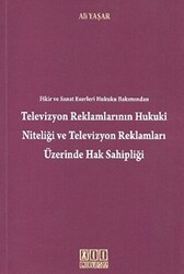Fikir ve Sanat Eserleri Hukuku Bakımından Televizyon Reklamlarının Hukuki Niteliği Televizyon Reklamları Üzerinde Hak Sahipliği - On İki Levha Yayınları