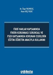 Fikri Haklar Kapsamında Fikrin Korunması Sorunsalı ve FSEK Kapsamında Korunan Eserlerin Eğitim-Öğretim Amacıyla Kullanımı - On İki Levha Yayınları