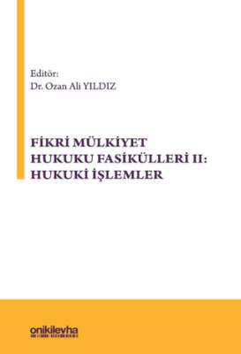 Fikri Mülkiyet Hukuku Fasikülleri II: Hukuki İşlemler - 1
