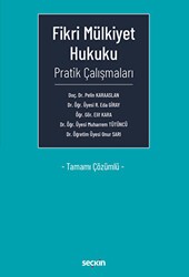 Fikri Mülkiyet Hukuku Pratik Çalışmaları - Tamamı Çözümlü - Seçkin Yayıncılık