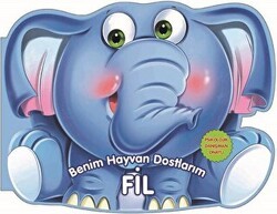 Fil - Benim Hayvan Dostlarım - 0-6 Yaş Yayınları