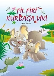 Fil Fibi İle Kurbağa Viki - Mor Elma Yayıncılık