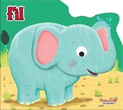 Fil - Şekilli Kitap - Yumurcak Yayınları