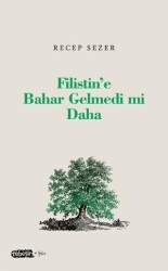 Filistin’e Bahar Gelmedi mi Daha - Tebeşir Yayınları