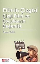 Filmin Çizgisi Çizgi Film ve Çocukların Beğenisi - Pegem Akademi Yayıncılık