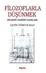 Filozoflarla Düşünmek - Felsefe Tarihi Yazıları - BilgeSu Yayıncılık