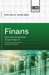 Finans Alanında Uluslararası Araştırmalar - 6 - Eğitim Yayınevi - Bilimsel Eserler