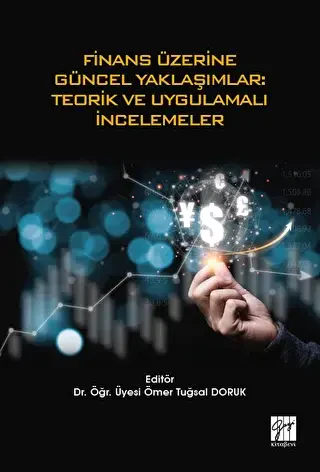 Finans Üzerine Güncel Yaklaşımlar: Teorik ve Uygulamalı İncelemeler - Gazi Kitabevi