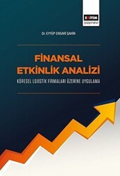 Finansal Etkinlik Analizi Küresel Lojistik Firmaları Üzerine Uygulama - Eğitim Yayınevi - Bilimsel Eserler