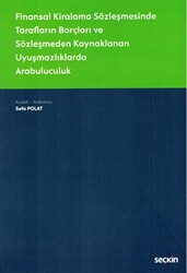 Finansal Kiralama Sözleşmesinde Tarafların Borçları ve Sözleşmeden Kaynaklanan Uyuşmazlıklarda Arabuluculuk - Seçkin Yayıncılık
