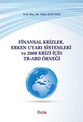 Finansal Krizler Erken Uyarı Sistemleri ve 2008 Krizi İçin TR-ABD Örneği - Beta Yayınevi