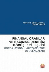 Finansal Oranlar ve Bağımsız Denetim Görüşleri İlişkisi: Borsa İstanbul BİST Sektör Uygulamaları - Nobel Bilimsel Eserler