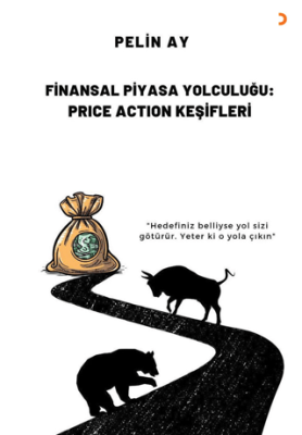 Finansal Piyasa Yolculuğu: Price Action Keşifleri - 1