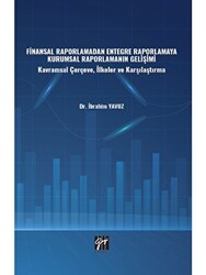 Finansal Raporlamadan Entegre Raporlamaya Kurumsal Raporlamanın Gelişimi - Gazi Kitabevi