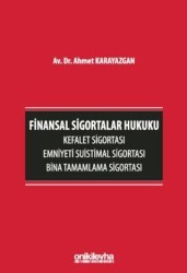 Finansal Sigortalar Hukuku - Kefalet Sigortası, Emniyeti Suistimal Sigortası, Bina Tamamlama Sigortası - On İki Levha Yayınları