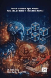 Finansal Sistemlerde Dijital Dönüşüm: Yapay Zeka, Blockchain ve Finansal Risk Yönetimi - Gazi Kitabevi