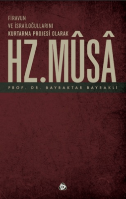 Firavun ve İsrailoğullarını Kurtarma Projesi Olarak Hz. Musa - 1