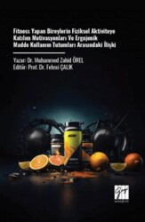 Fitness Yapan Bireylerin Fiziksel Aktiviteye Katılım Motivasyonları ve Ergojenik Madde Kullanım Tutumları Arasındaki İlişki - Gazi Kitabevi