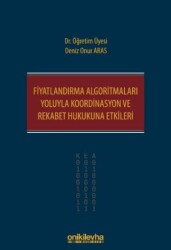 Fiyatlandırma Algoritmaları Yoluyla Koordinasyon ve Rekabet Hukukuna Etkileri - On İki Levha Yayınları