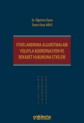 Fiyatlandırma Algoritmaları Yoluyla Koordinasyon ve Rekabet Hukukuna Etkileri - 1