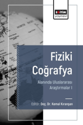 Fiziki Coğrafya Alanında Uluslararası Araştırmalar 1 - Eğitim Yayınevi - Bilimsel Eserler