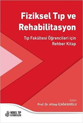 Fiziksel Tıp ve Rehabilitasyon - Tıp Fakültesi Öğrencileri için Rehber Kitap - 1