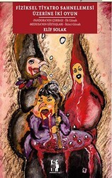 Fiziksel Tiyatro Sahnelemesi Üzerine İki Oyun - Metinlerarası Kitap