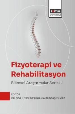 Fizyoterapi ve Rehabilitasyon: Bilimsel Araştırmalar Serisi - I - 1