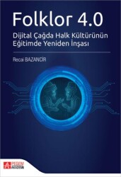 Folklor 4.0 Dijital Çağda Halk Kültürünün Eğitimde Yeniden İnşası - Pegem Akademi Yayıncılık