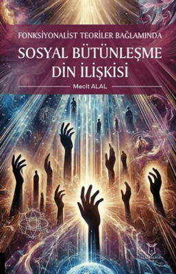 Fonksiyonalist Teoriler Bağlamında Sosyal Bütünleşme Din İlişkisi - 1