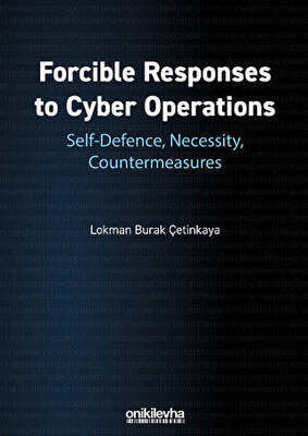 Forcible Responses to Cyber Operations: Self-Defence, Necessity, Countermeasures - 1
