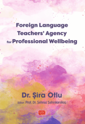 Foreign Language Teachers’ Agency for Professional Wellbeing - Nobel Bilimsel Eserler