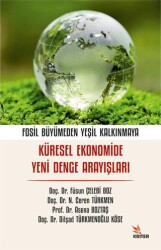 Fosil Büyümeden Yeşil Kalkınmaya: Küresel Ekonomide Yeni Denge Arayışları - Kriter Yayınları