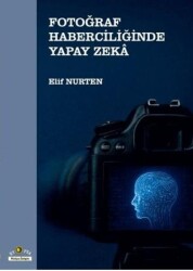 Fotoğraf Haberciliğinde Yapay Zeka - Ütopya Yayınevi