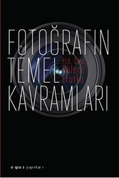 Fotoğrafın Temel Kavramları - Espas Kuram Sanat Yayınları