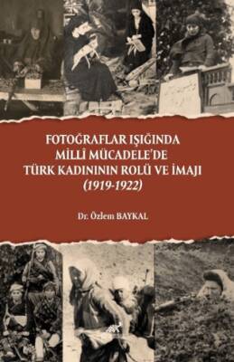 Fotoğraflar Işığında Milli Mücadele’de Türk Kadınının Rolü ve İmajı 1919-1922 - 1