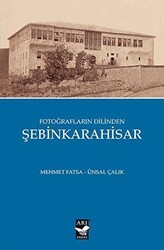 Fotoğrafların Dilinden Şebinkarahisar - Arı Sanat Yayınevi