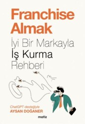 Franchise Almak - İyi Bir Markayla İş Kurma Rehberi - Matiz Yayınevi