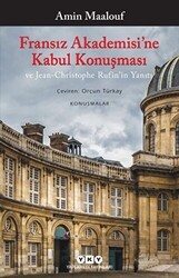 Fransız Akademisi’ne Kabul Konuşması ve Jean-Christophe Rufin’in Yanıtı - Yapı Kredi Yayınları