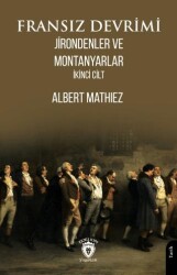 Fransız Devrimi: Jirondenler ve Montanyarlar İkinci Cilt - Dorlion Yayınları