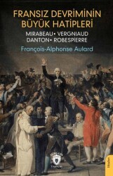 Fransız Devriminin Büyük Hatipleri Mirabeau - Vergniaud - Danton - Robespierre - Dorlion Yayınları