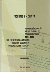 Fransız Diplomatik Belgelerinde Ermeni Olayları 1914-1918 Cilt 5 - Les Evenements Armeniens Dans Les Documents Diplomatiques Français 1914-1918 - Türk Tarih Kurumu Yayınları