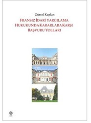 Fransız İdari Yargılama Hukukunda Kararlara Karşı Başvuru Yolları - Ekin Basım Yayın