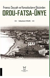 Fransız Seyyah ve Konsolosların Gözünden Ordu-Fatsa-Ünye - Akademisyen Kitabevi