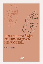 Frauengestalten In Den Romanen Von Heinrich Böll - Paradigma Akademi Yayınları