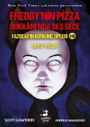 Freddy’nin Pizaa Dükkanı’nda Beş Gece Fazbear’ın Korkunç Tipleri 10 : Dost Yüzü - 1