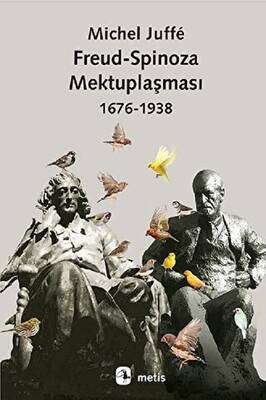 Freud-Spinoza Mektuplaşması 1676 - 1938 - 1