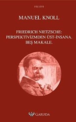 Friedrich Nietzsche - Perspektivizmden Üst İnsana Beş Makale - Garuda Yayıncılık