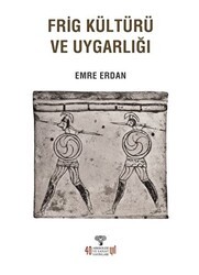 Frig Kültürü ve Uygarlığı - Arkeoloji ve Sanat Yayınları